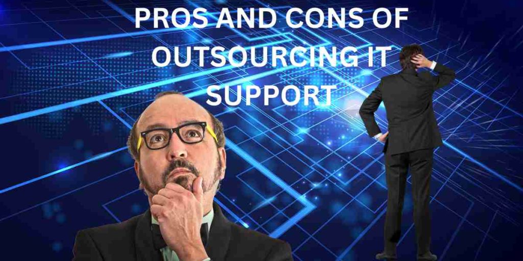 pros and cons of outsourcing it support