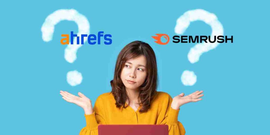 seo tools - ahrefs or semrush